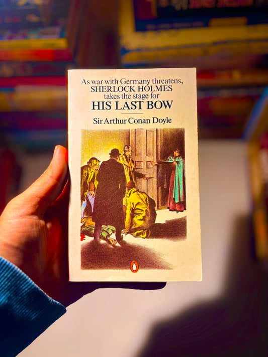 His Last Bow: Some Reminiscences of Sherlock Holmes